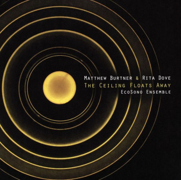 Matthew Burtner & Rita Dove: The Ceiling Floats Away