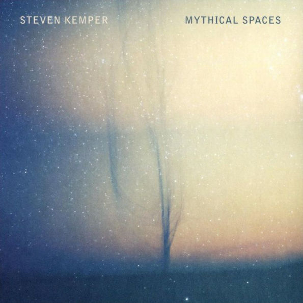 Steven Kemper: Mythical Spaces