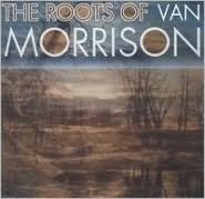 Title: Roots of Van Morrison [Snapper UK], Artist: ROOTS OF VAN MORRISON / VARIOUS