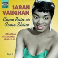Title: Come Rain or Shine: Original Recordings 1949-1953, Vol. 3, Artist: Vaughan,Sarah