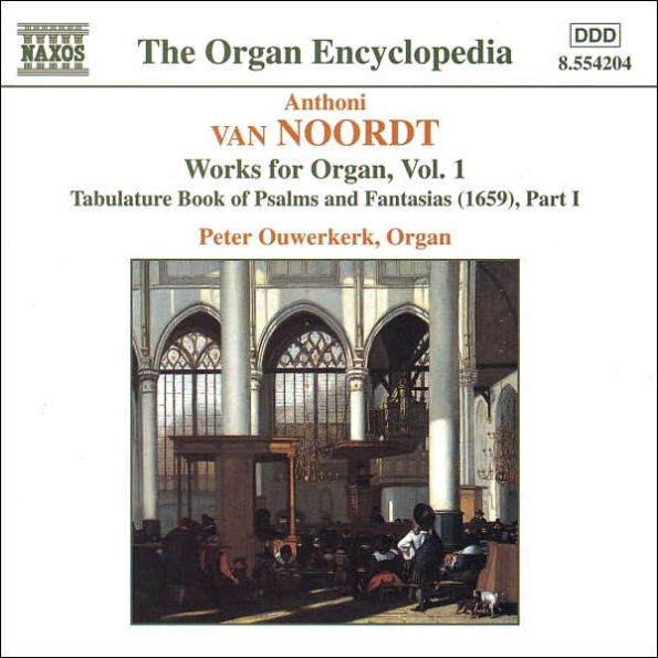 Antoni van Noordt: Works for Organ, Vol. 1