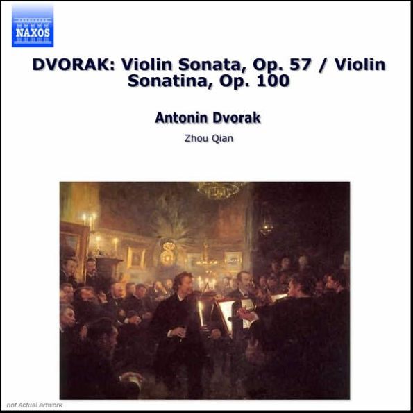 Dvorak: Violin Sonata, Op. 57; Violin Sonatina, Op. 100