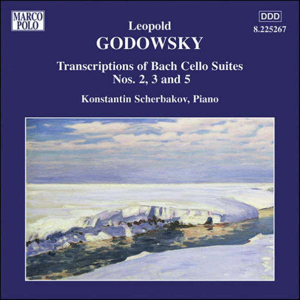 Leopold Godowsky: Transcriptions of Bach Cello Suites Nos. 2, 3, 5