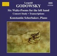 Godowsky: Six Waltz-Poems for the left hand; Concert Study; Transcriptions