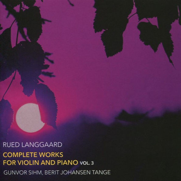 Rued Langgaard: Complete Works for Violin and Piano, Vol. 3
