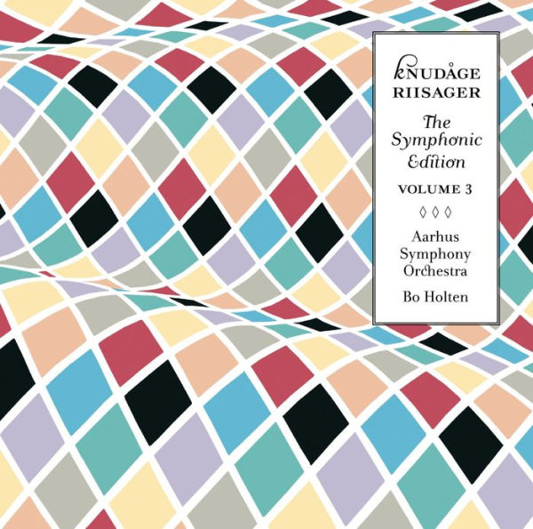 Knud¿¿ge Riisager: The Symphonic Edition, Vol. 3