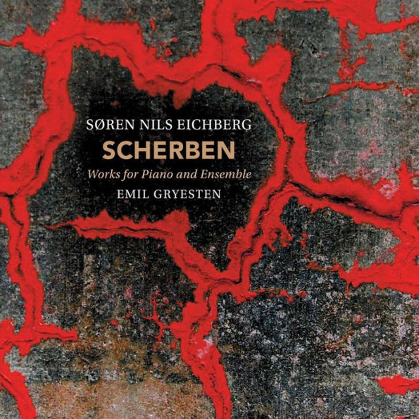 S¿¿ren Nils Eichberg: Scherben - Works for Piano and Ensemble