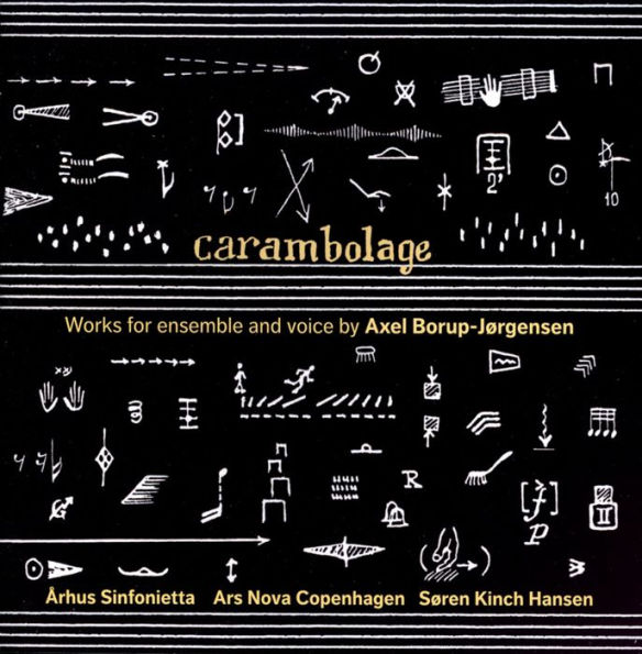 Carambolage: Works for ensemble and voice by Axel Borup-J¿¿rgensen