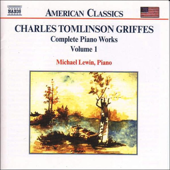 Charles Tomlinson Griffes: Complete Piano Music, Vol. 1