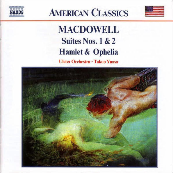 Edward MacDowell: Suites Nos. 1 & 2; Hamlet & Ophelia