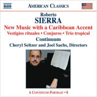 Title: Roberto Sierra: New Music with a Caribbean Accent, Artist: Continuum