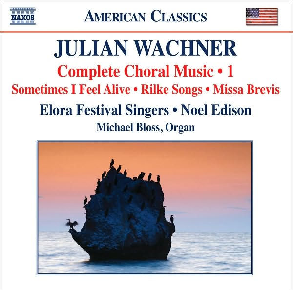 Julian Wachner: Complete Choral Music, Vol. 1