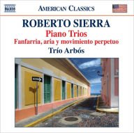 Title: Roberto Sierra: Piano Trios, Artist: Trio Arbos