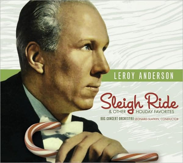 Leroy Anderson: Sleigh Ride and Other Holiday Favorites