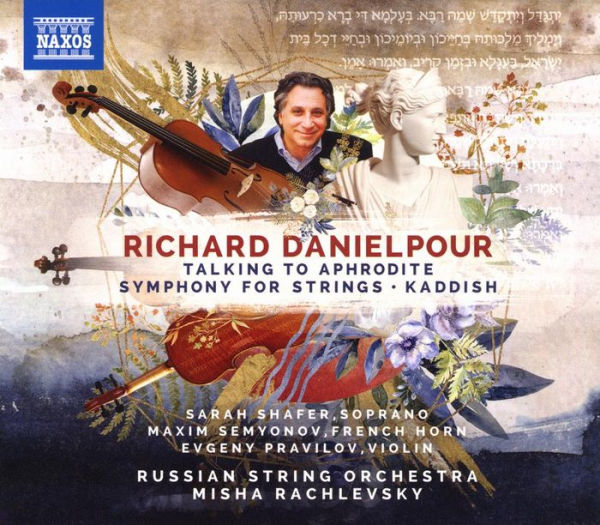 Richard Danielpour: Talking to Aphrodite; Symphony for Strings; Kaddish