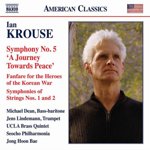 Ian Krouse: Symphony No. 5; Fanfare for the Heroes of the Korean War; Symphonies of Strings Nos. 1 and 2