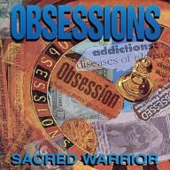 Title: Obsessions, Artist: Sacred Warrior