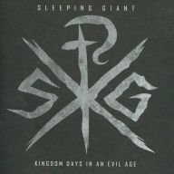 Title: Kingdom Days in an Evil Age, Artist: Sleeping Giant