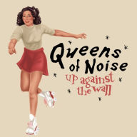 Title: Up Against the Wall, Artist: Queens of Noise