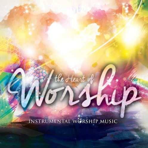 The Heart of Worship: Instrumental Worship Music