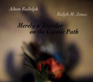 Title: Merely a Traveler on the Cosmic Path, Artist: Ralph Jones