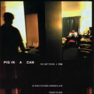 Title: You Can't Poison a Pig, Artist: Pig in a Can