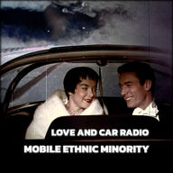 Title: Love and Car Radio, Artist: Mobile Ethnic Minority