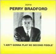 Title: I Aint Gonna Play No Second Fiddle, Artist: Perry Bradford