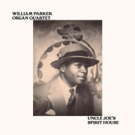 Title: Uncle Joe's Spirit House, Artist: William Parker Quartet