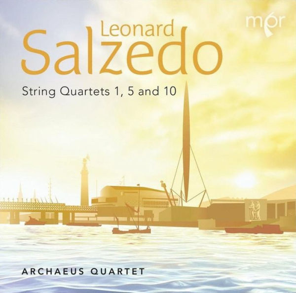 Leonard Salzedo: String Quartets Nos. 1, 5 and 10