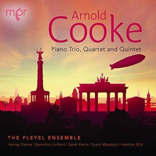 Arnold Cooke: Piano Trio; Quartet And Quintet By The Pleyel Ensemble 