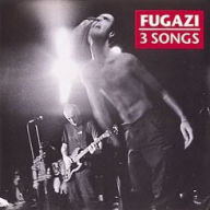 Title: 3 Songs, Artist: Fugazi