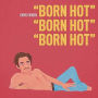 Born Hot