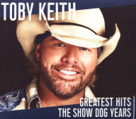 Title: Greatest Hits: The Show Dog Years, Artist: Toby Keith