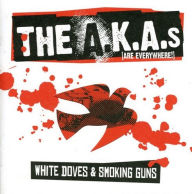 Title: White Doves and Smoking Guns, Artist: The A.K.A.s (Are Everywhere!)