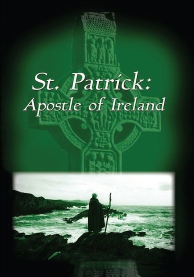 St. Patrick: Apostle of Ireland