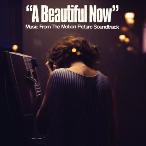 A Beautiful Now [Original Motion Picture Soundtrack]