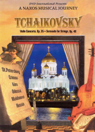 Title: A Naxos Musical Journey: Tchaikovsky - Violin Concerto, Op. 35/Serenade For Strings, Op. 48, Author: Tchaikovsky