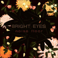 Title: Noise Floor (Rarities 1998-2005), Artist: Bright Eyes