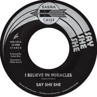 Title: I Believe in Miracles/C'est Si Bon, Artist: Say She She