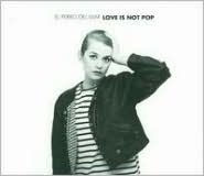 Love Is Not Pop