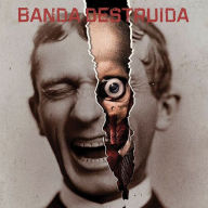 Title: Banda Destruida, Artist: Banda Destruida