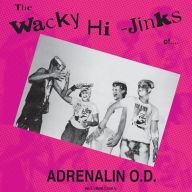 Title: The Wacky Hi-Jinks of...Adrenalin O.D., Artist: Adrenalin O.D.