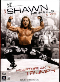 Title: WWE: The Shawn Michaels Story - Heartbreak & Triumph