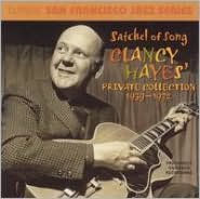 Title: Satchel of Song: Clancy Hayes Private Collection, Vol. 1, Artist: Clancy Hayes