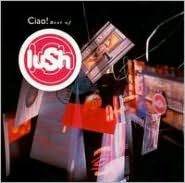 Title: Ciao! 1989-1996, Artist: Lush