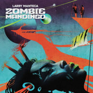 Title: Zombie Mandingo, Artist: Larry Manteca