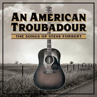Title: An American Troubadour: The Songs of Steve Forbert, Artist: 