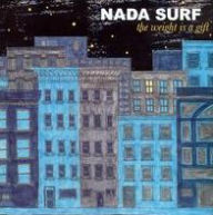 Title: The Weight Is a Gift, Artist: Nada Surf