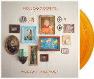 Title: Would It Kill You?, Artist: Hellogoodbye